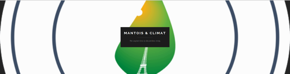 Mantois & Climat, la Cop 21 et nous Mantois & Climat, la Cop 21 et nous